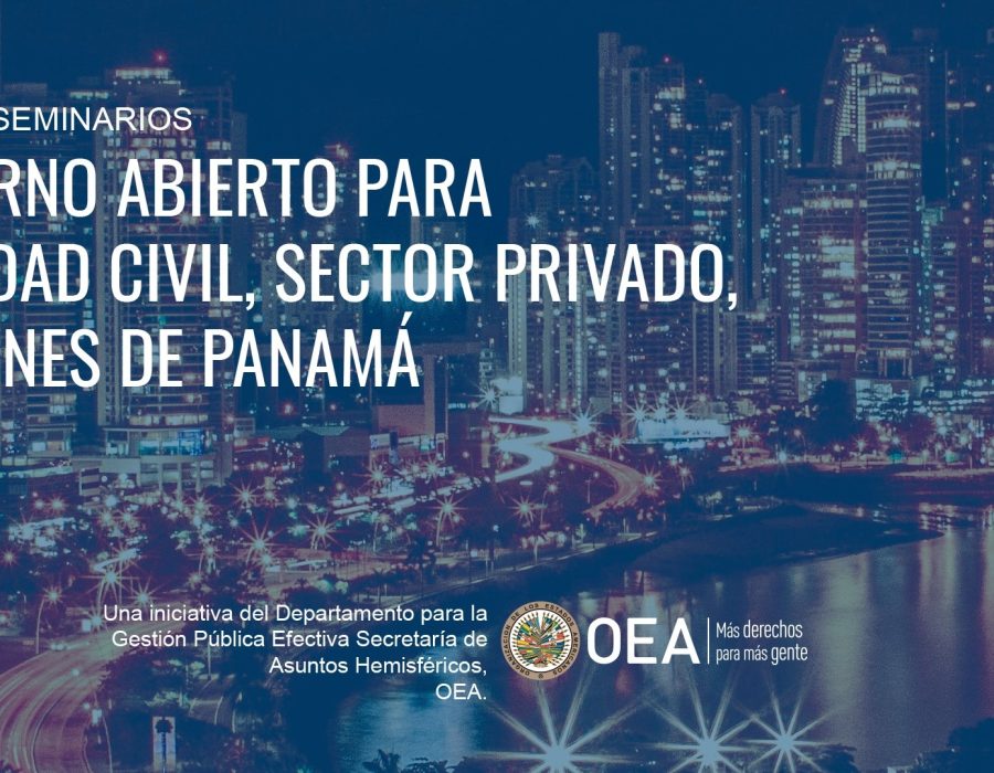 CICLO DE SEMINARIOS EN GOBIERNO ABIERTO PARA SOCIEDAD CIVIL, SECTOR PRIVADO, Y JÓVENES DE PANAMÁ.
